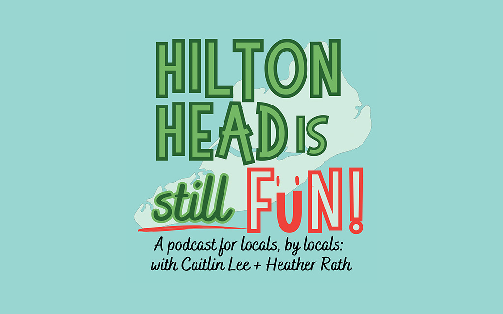 Hilton Head Is Still Fun: A Podcast for Locals by Locals
